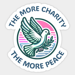 The More Charity The More Peace, dove with olive branch design Sticker
